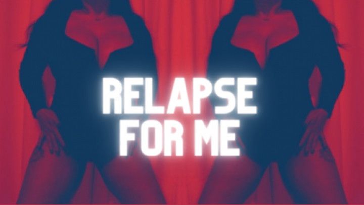 Relapse For Me