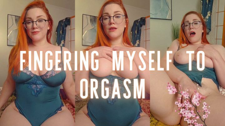 Fingering Myself to Orgasm