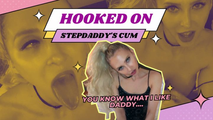 Hooked On Stepdaddys Cum