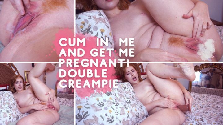 Get Me Pregnant Double Creampie