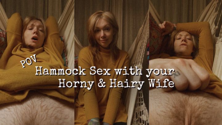 POV - Hammock Sex with your Horny and Hairy Wife