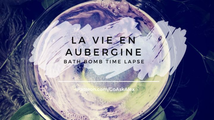 La Vie En Aubergine - Bath Bomb Pt. 2