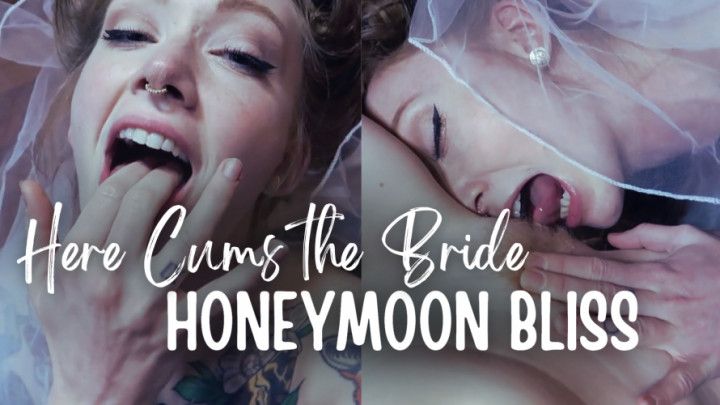 Here Cums the Bride - Honeymoon Bliss