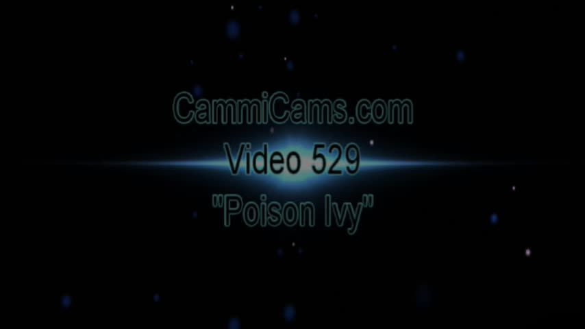 CammiCams Poison Ivy Video 529