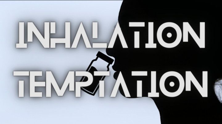 Inhalation Temptation