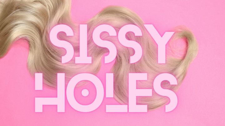 Sissy Holes