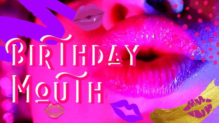 Birthday Mouth