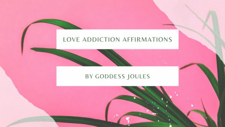 Love Addiction Affirmations Mindfuck