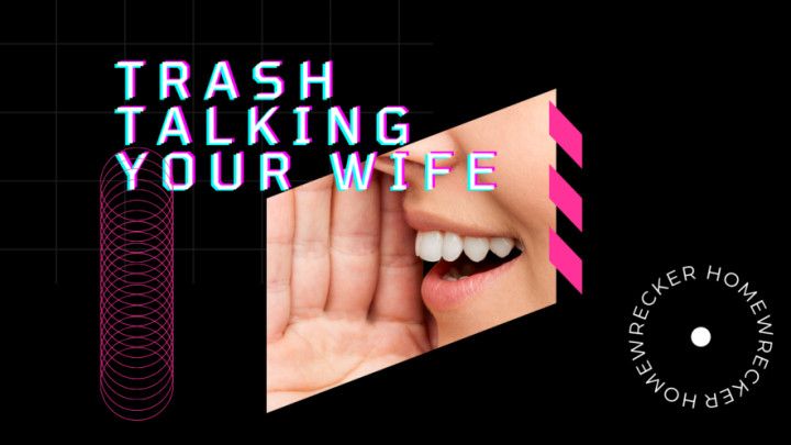 Trash Talking Your Wife Audio