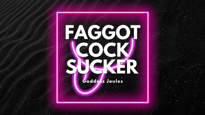 Faggot Cock Sucker