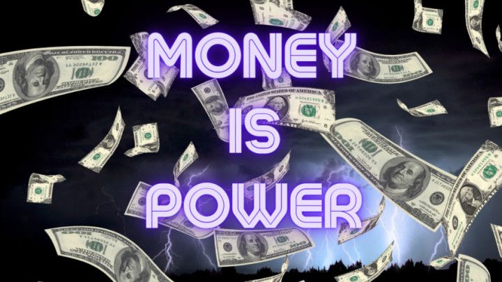 Money Is Power