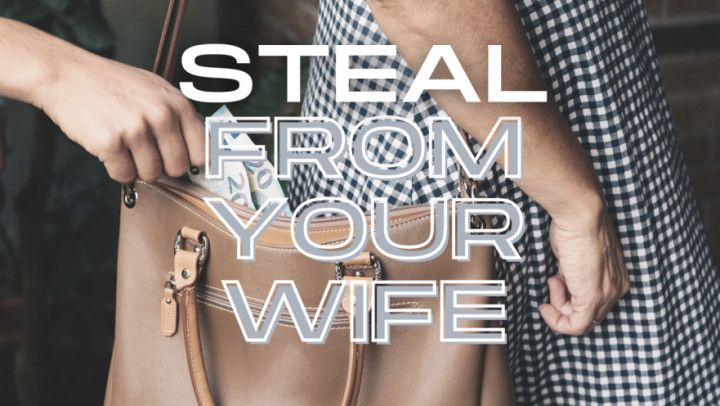 Steal From Your Wife