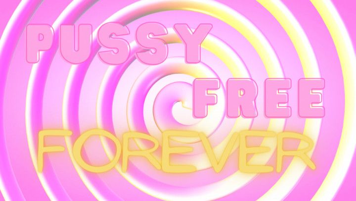 Pussy Free Forever