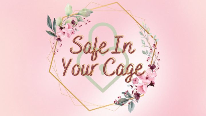 Safe In Your Cage