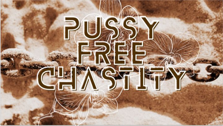 Pussy Free Chastity