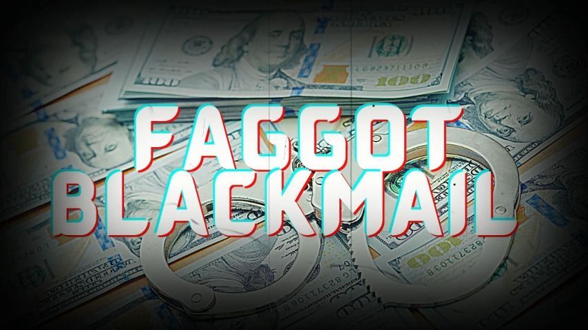 Faggot Blackmail