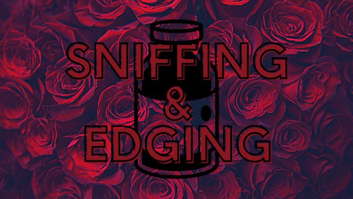 Sniffing and Edging