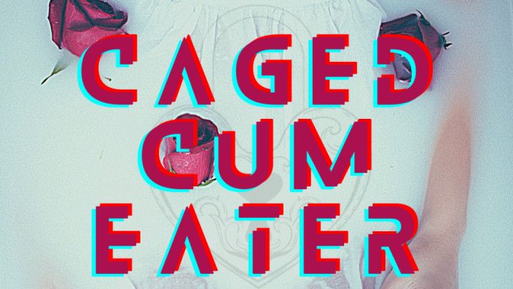 Caged Cum Eater