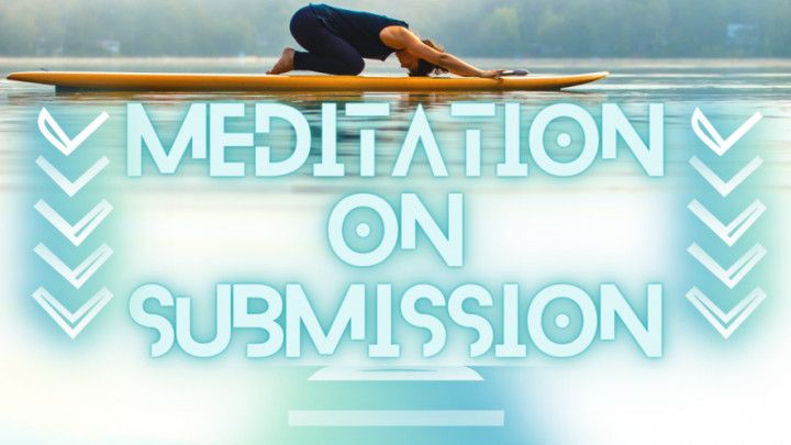 Meditation on Submission