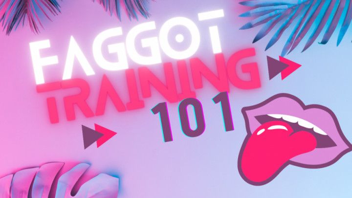 Faggot Training 101