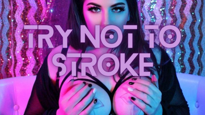 Try Not To Stroke