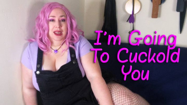 I'm Going To Cuckold You