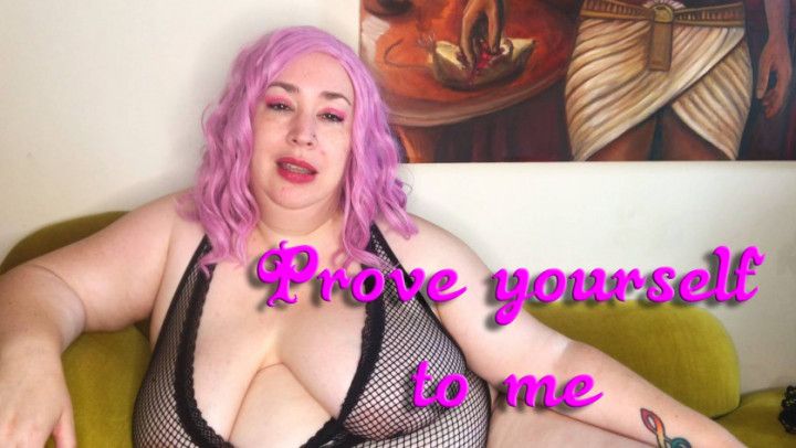 Prove Yourself to Me