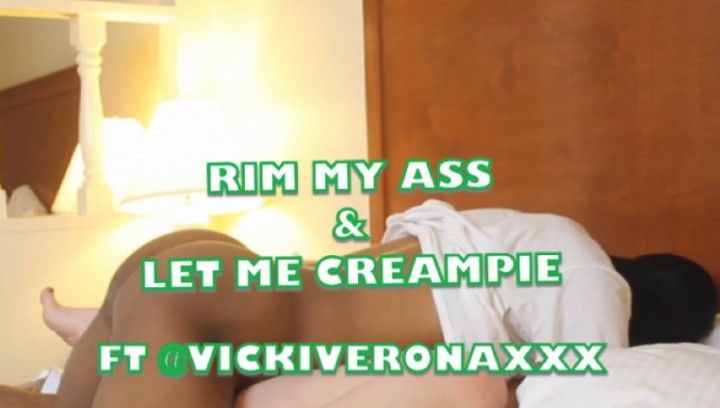 RIM MY ASS &amp; LET ME CREAMPIE