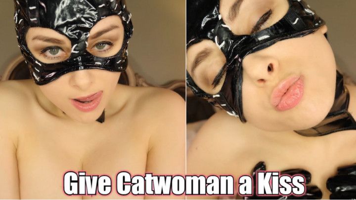 GIVE CATWOMAN A KISS