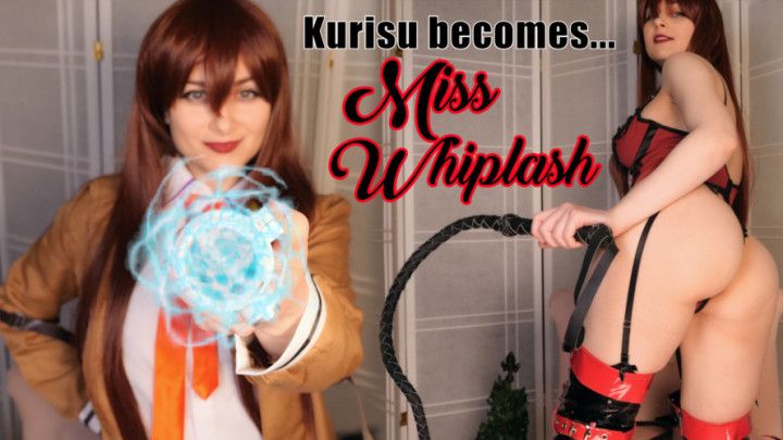 KURISU BECOMES MISS WHIPLASH