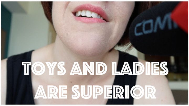 Toys and Ladies Are Superior