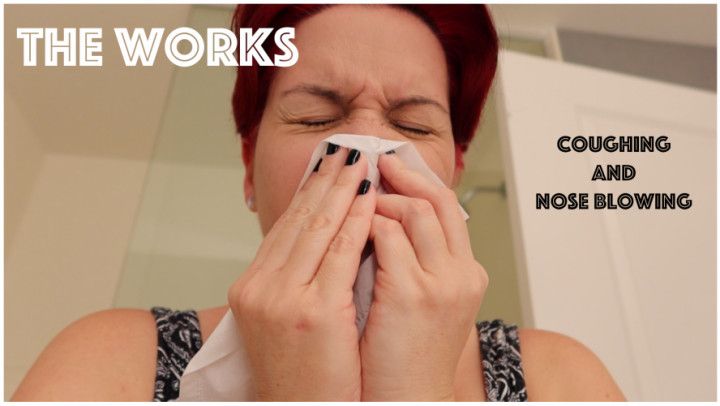 Coughing, Nose Blowing - The Works