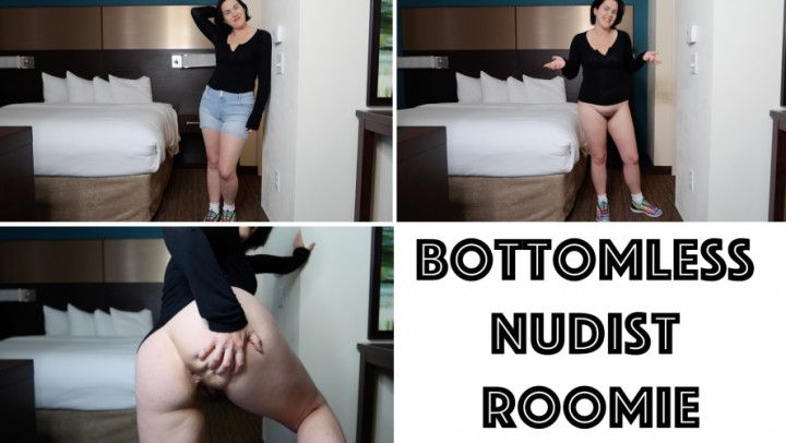 Bottomless Nudist Roomie