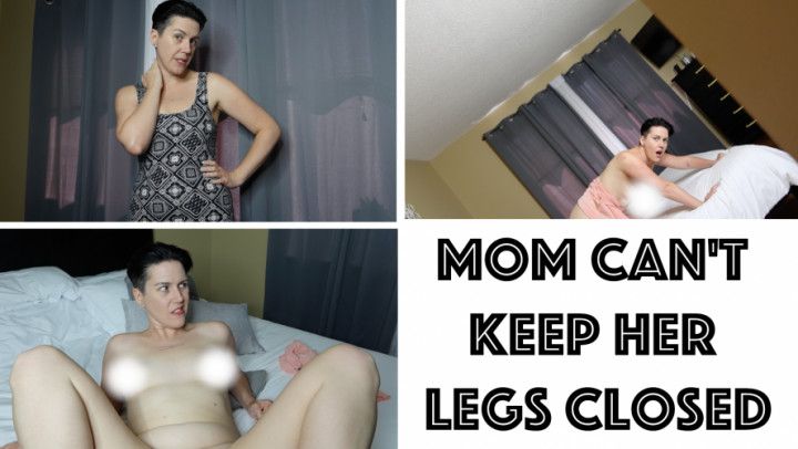 Mom Can't Keep Her Legs Closed