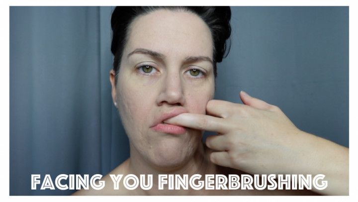 Facing You Fingerbrushing