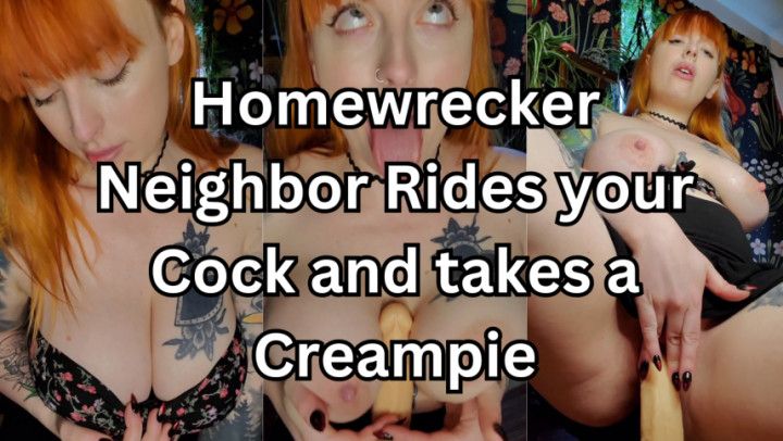 Homewrecker Neighbor Rides your Cock and takes a Creampie