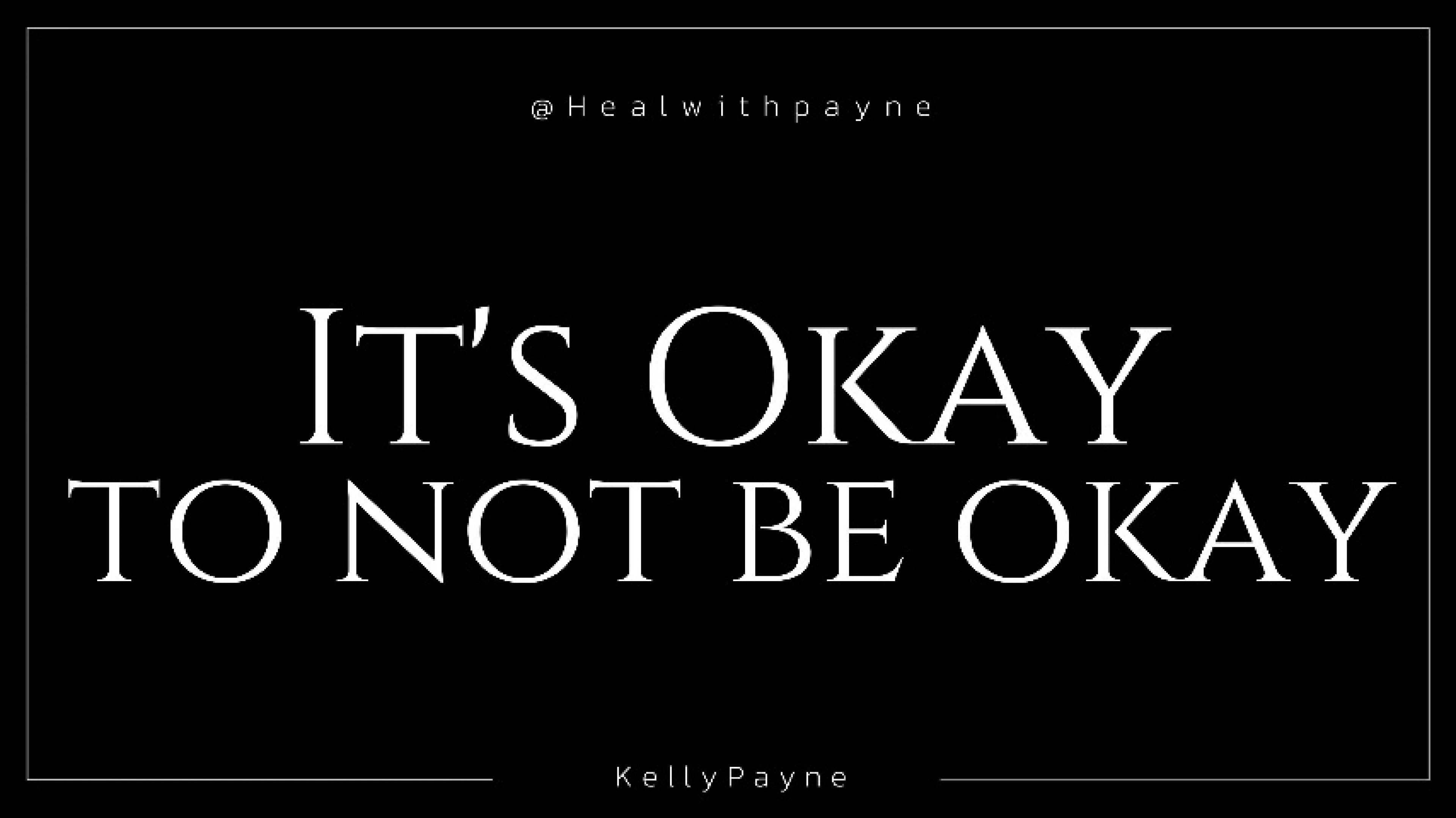 It's Okay to not be Okay