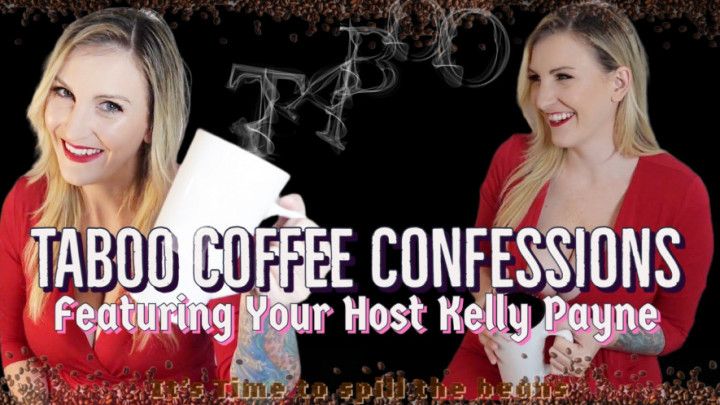 Taboo Coffee Confessions Featuring Kelly Payne