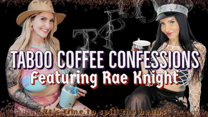 Taboo Coffee Confessions Featuring Rae Knight