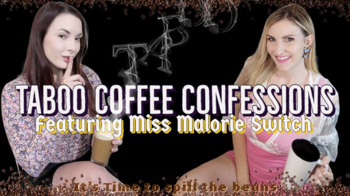 Taboo Coffee Confessions Featuring Miss Malorie Switch