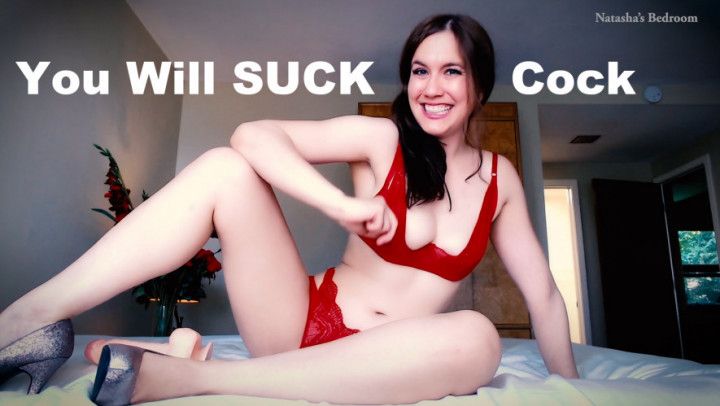 You Will Suck Cock