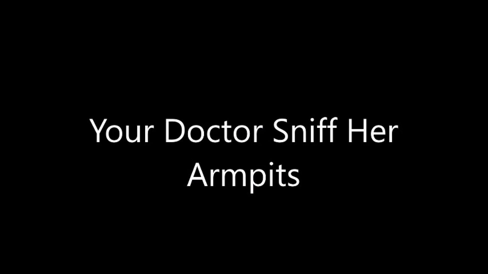 Your Doctor Sniff Her Armpits