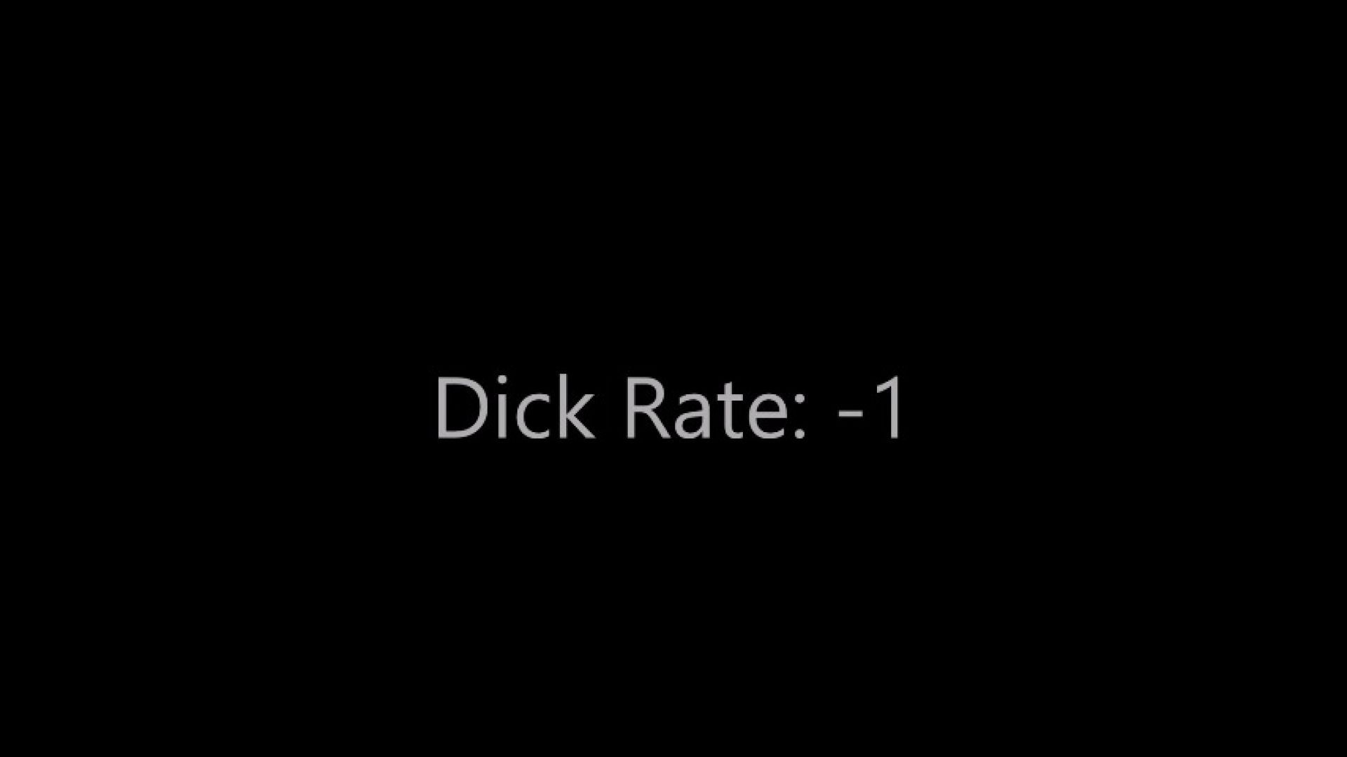 Dick Rate: -1