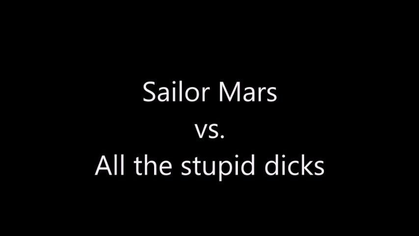 Sailor Mars VS. All the stupid dicks