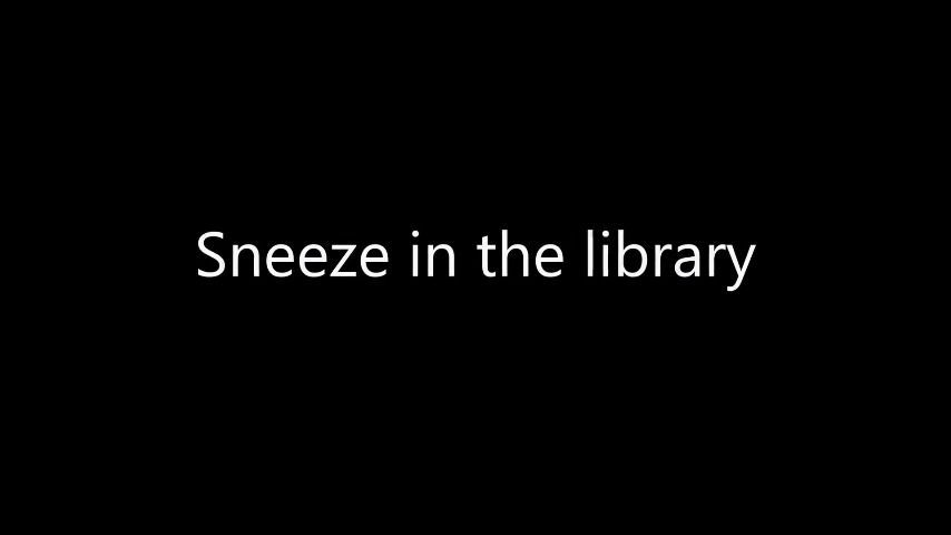 Sneeze in the library