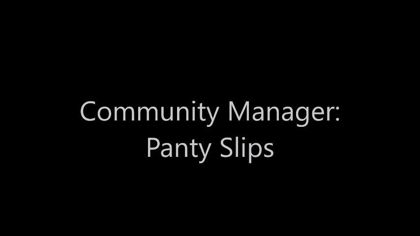 Community Manager: Panty Slips