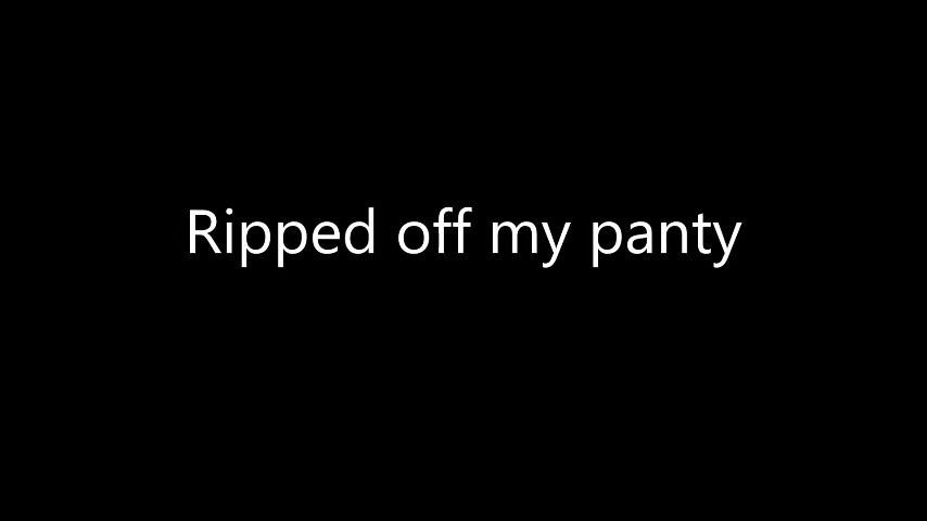 Ripped Off my panty