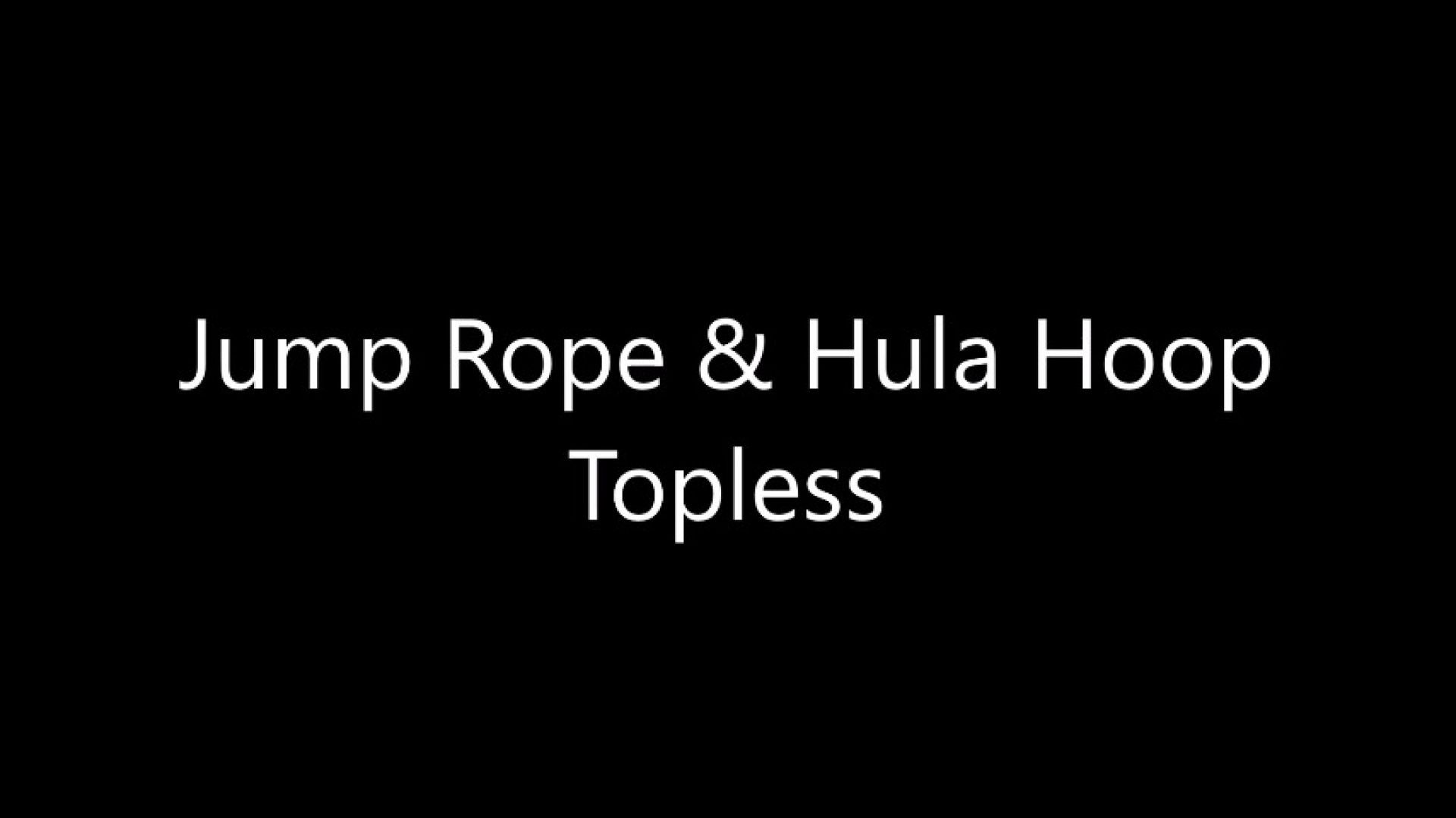 Jump Rope &amp; Hula Hoop Topless