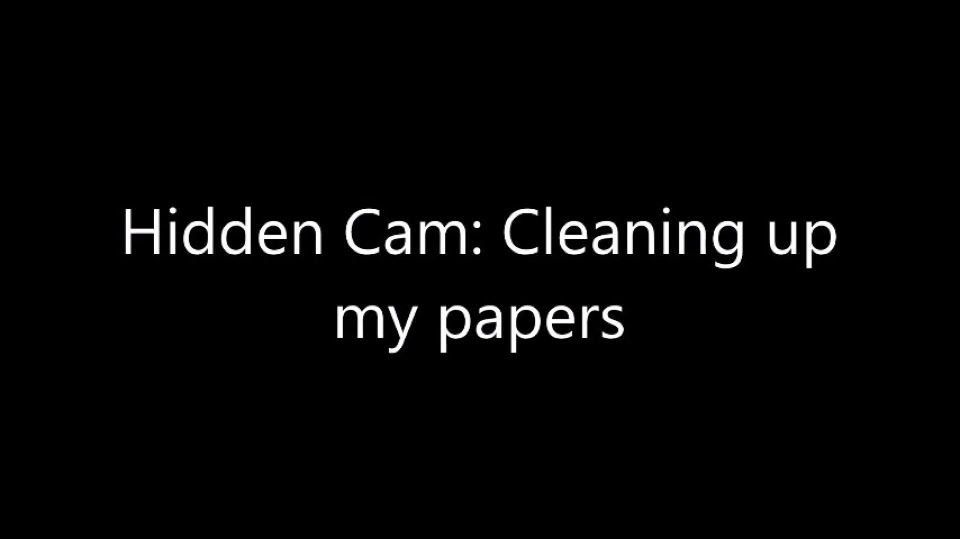 Hidden Cam: Cleaning up my papers