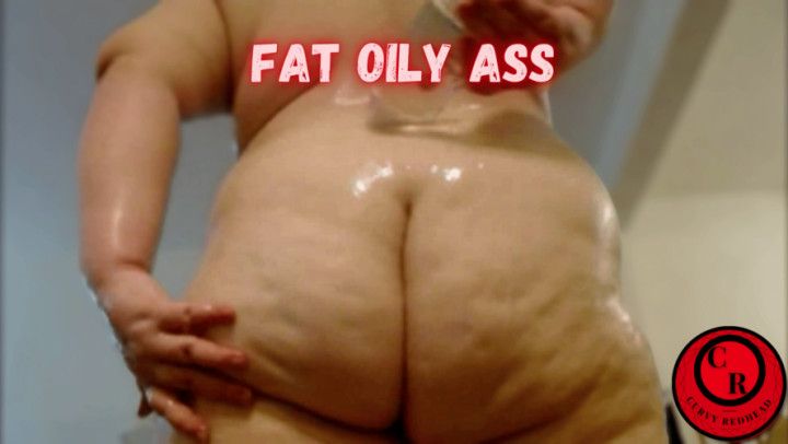 FAT Oily Ass